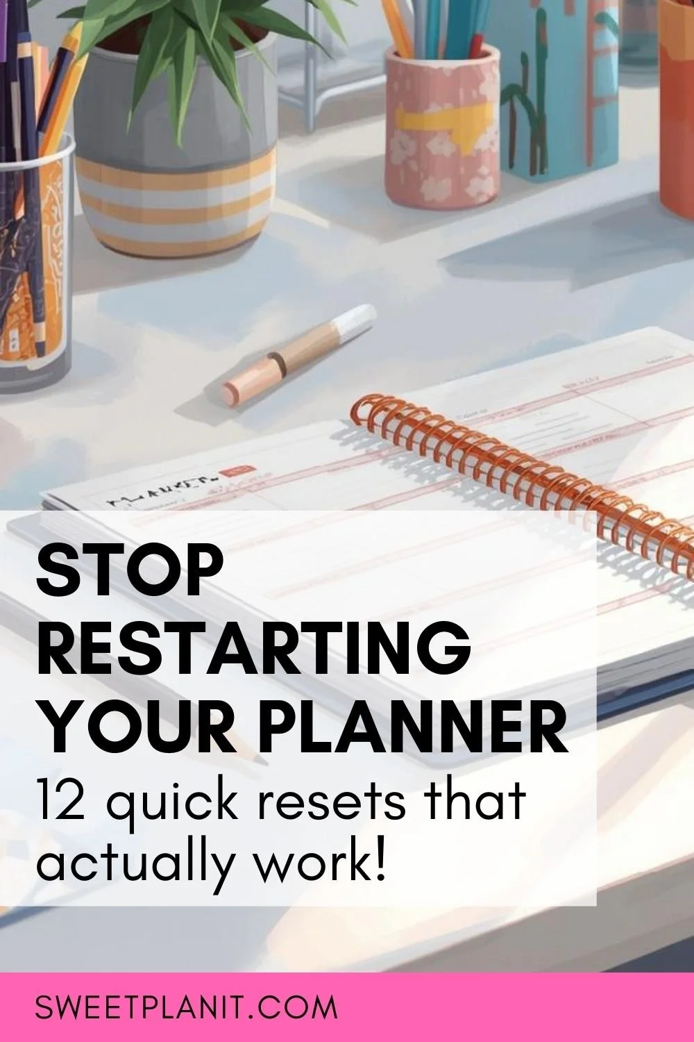 12 Ways to Reset Your Planner Without Starting Over