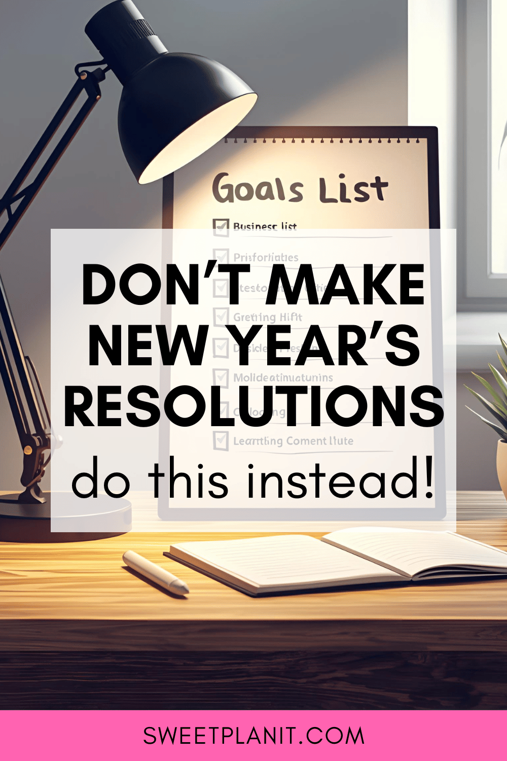 Don't Make New Year's Resolutions and What to Do Instead