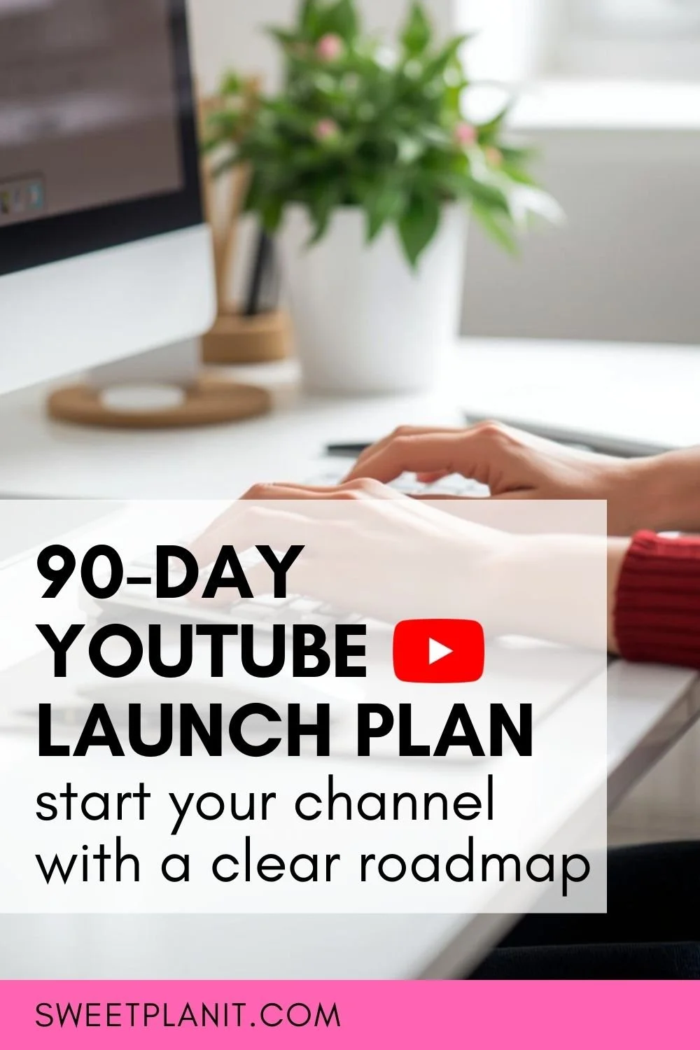 Want to Launch a YouTube Channel? Here's a 90-Day Launch Plan to Get You Started!