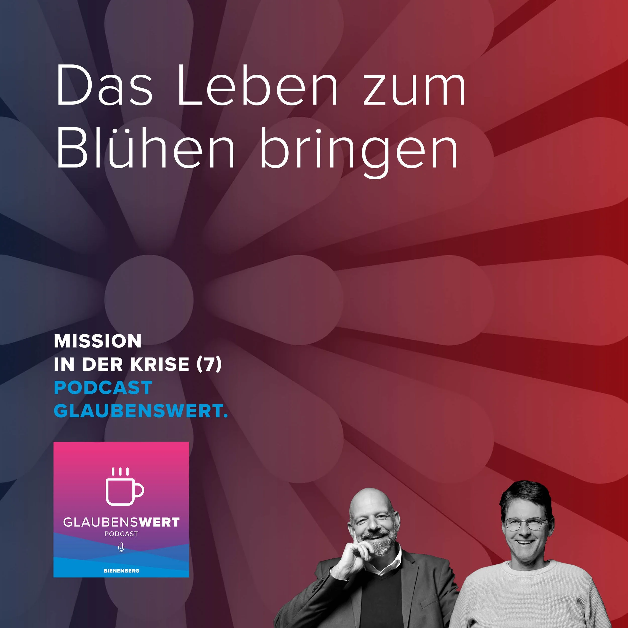 Mission in der Krise 7: Das Leben zum Blühen bringen