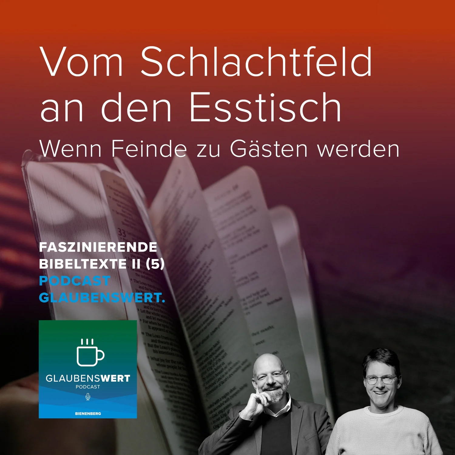 Faszinierende Bibeltexte 5: Vom Schlachtfeld an den Esstisch - Wenn Feinde zu Gästen