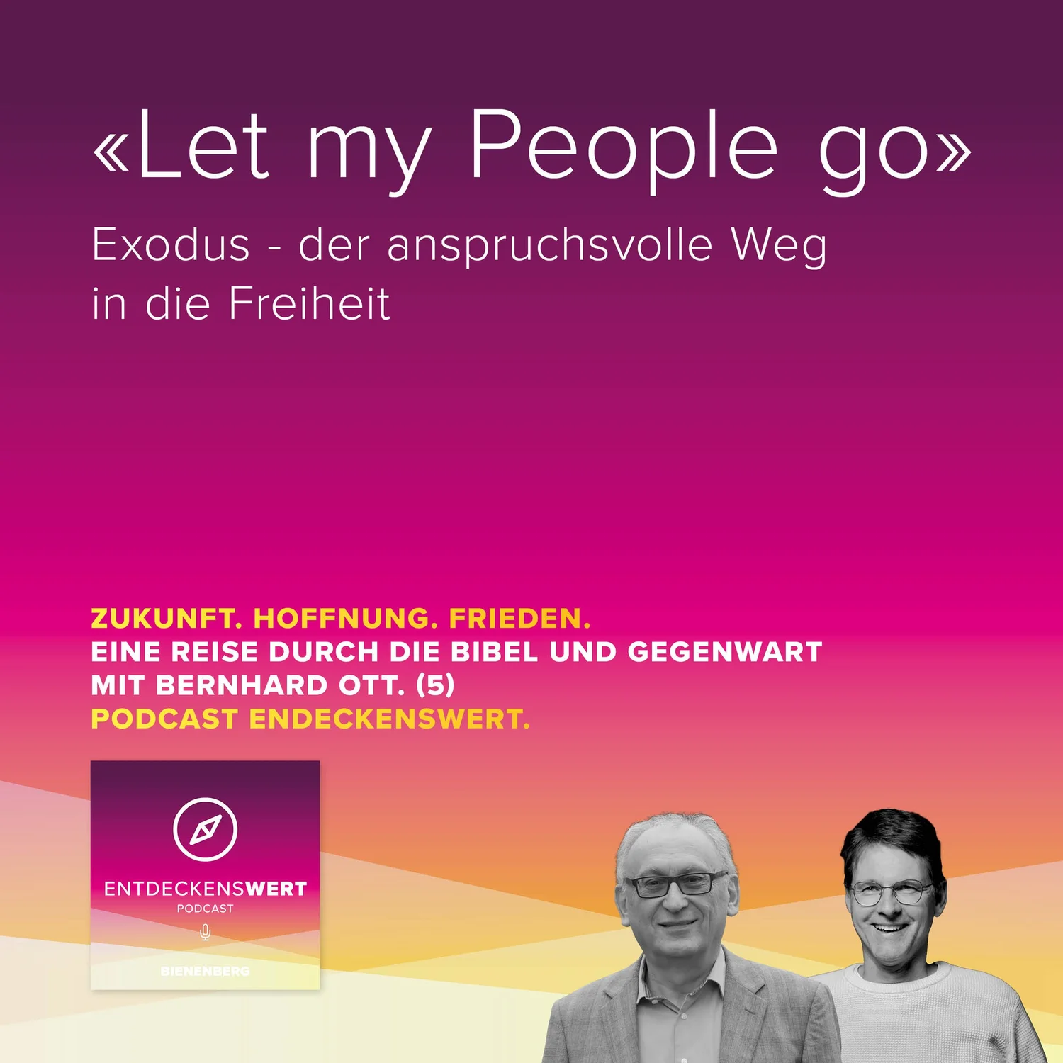 Zukunft. Hoffnung. Frieden. 5: «Let my People go» Exodus - der anspruchsvolle Weg in die Freiheit