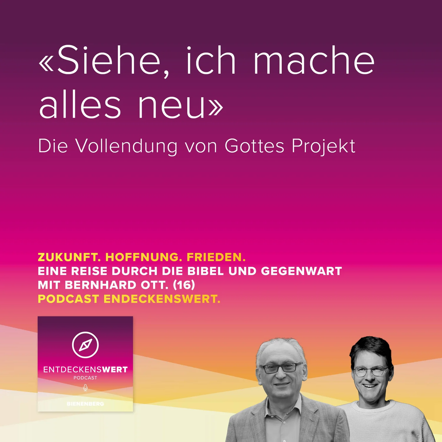 Zukunft. Hoffnung. Frieden. 16: «Siehe, ich mache alles neu» episode artwork