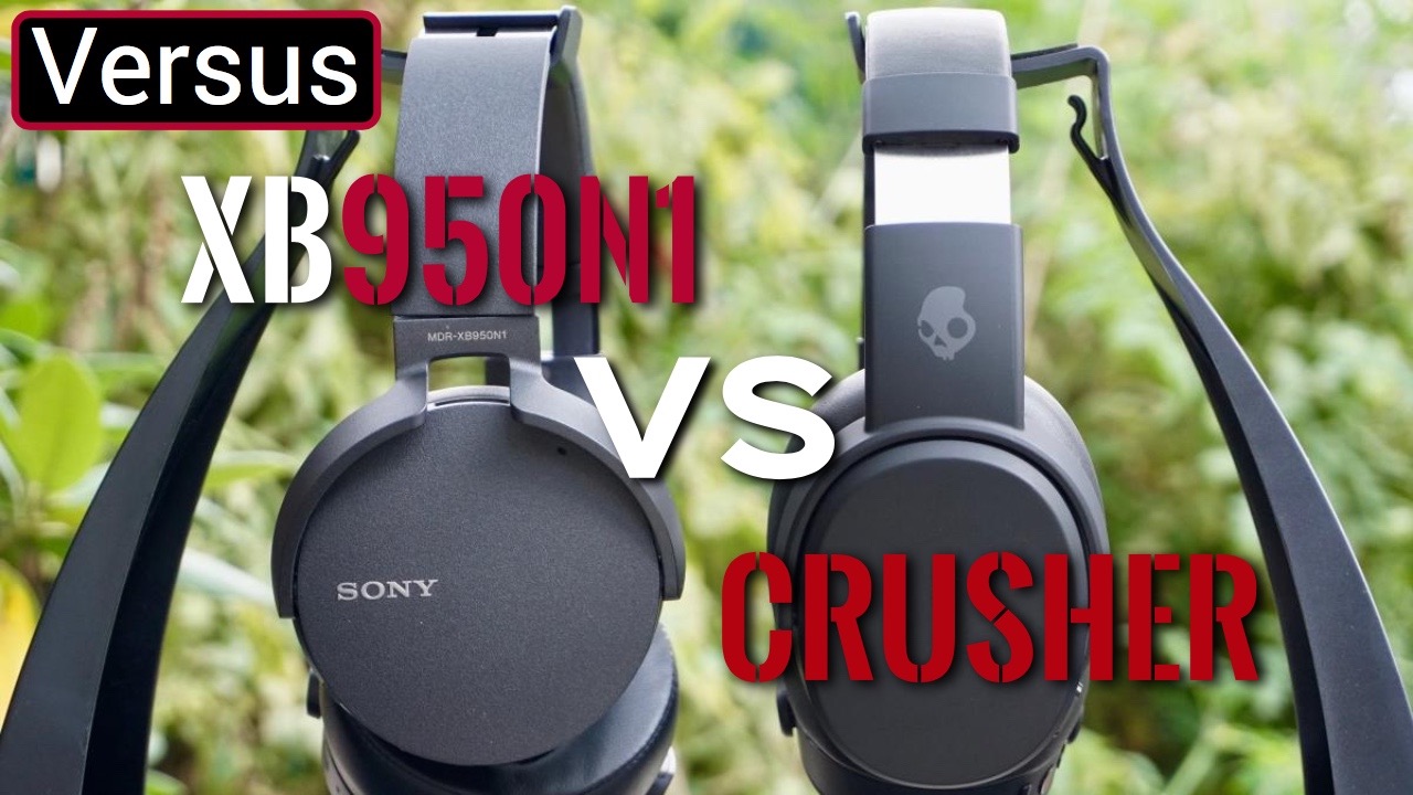 Skullcandy Crusher Vs Sony XB950N1
