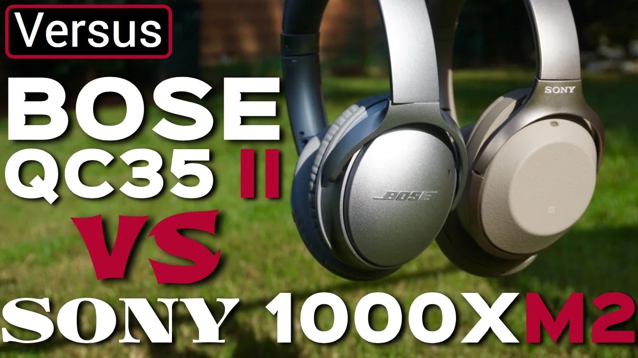 Sony 1000XM2 Vs Bose QC35 Series 2