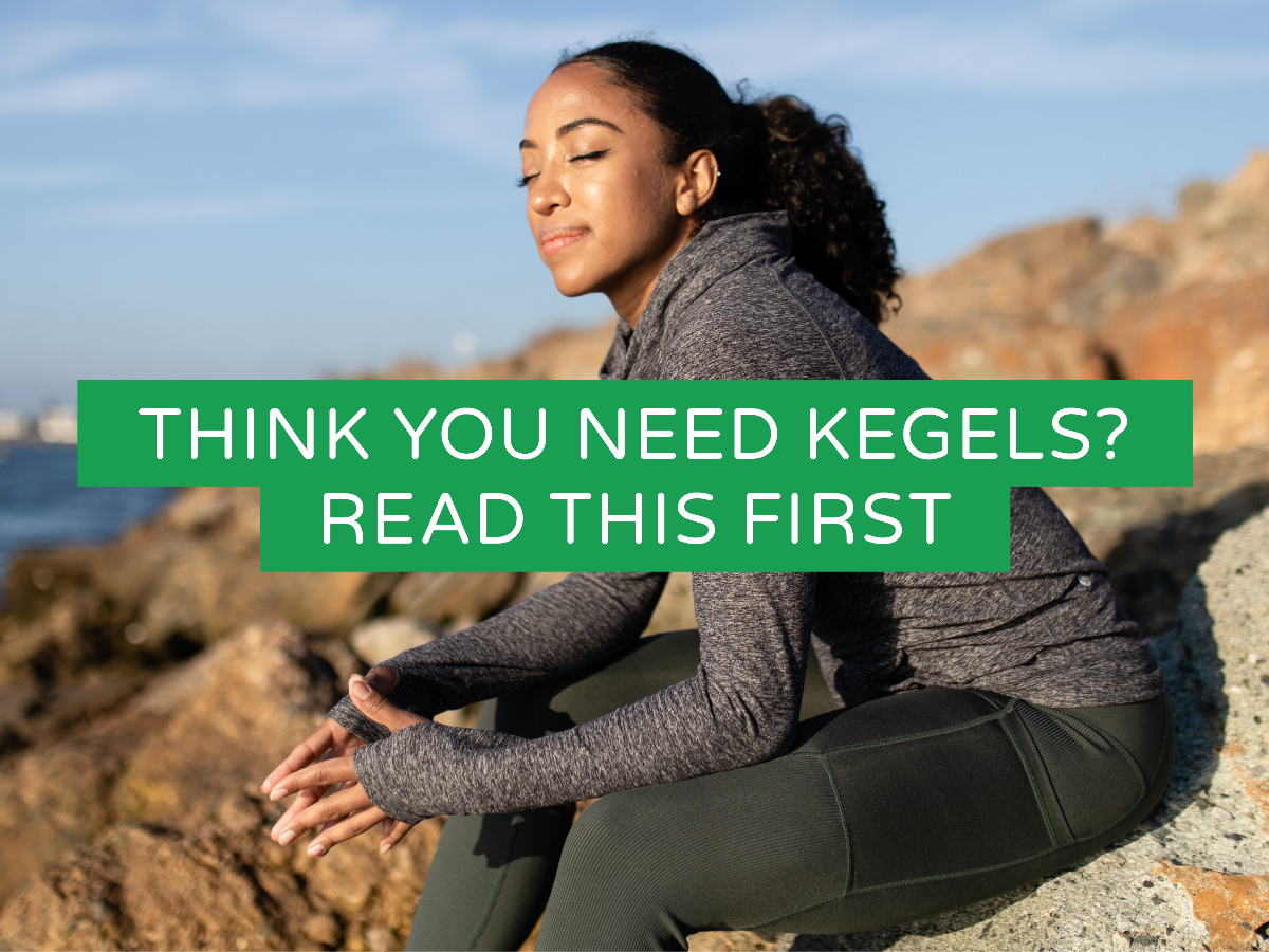Think you need kegels? Read this first.