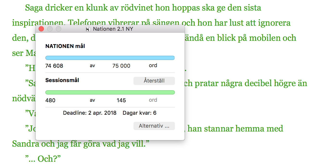 Den gröna texten är nyskriven – också Saga har fått en del nytt. I kväll kändes det som om jag lajvade Saga när jag satt med mitt manus, min deadline och ett glas rött.