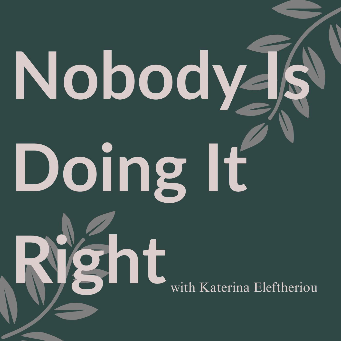 Nobody Is Doing It Right Podcast Cover (1).png