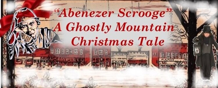 Abenezer Scrooge A Ghostly Mountain Christmas Carol On Nov 30th Corinne F Gerwe