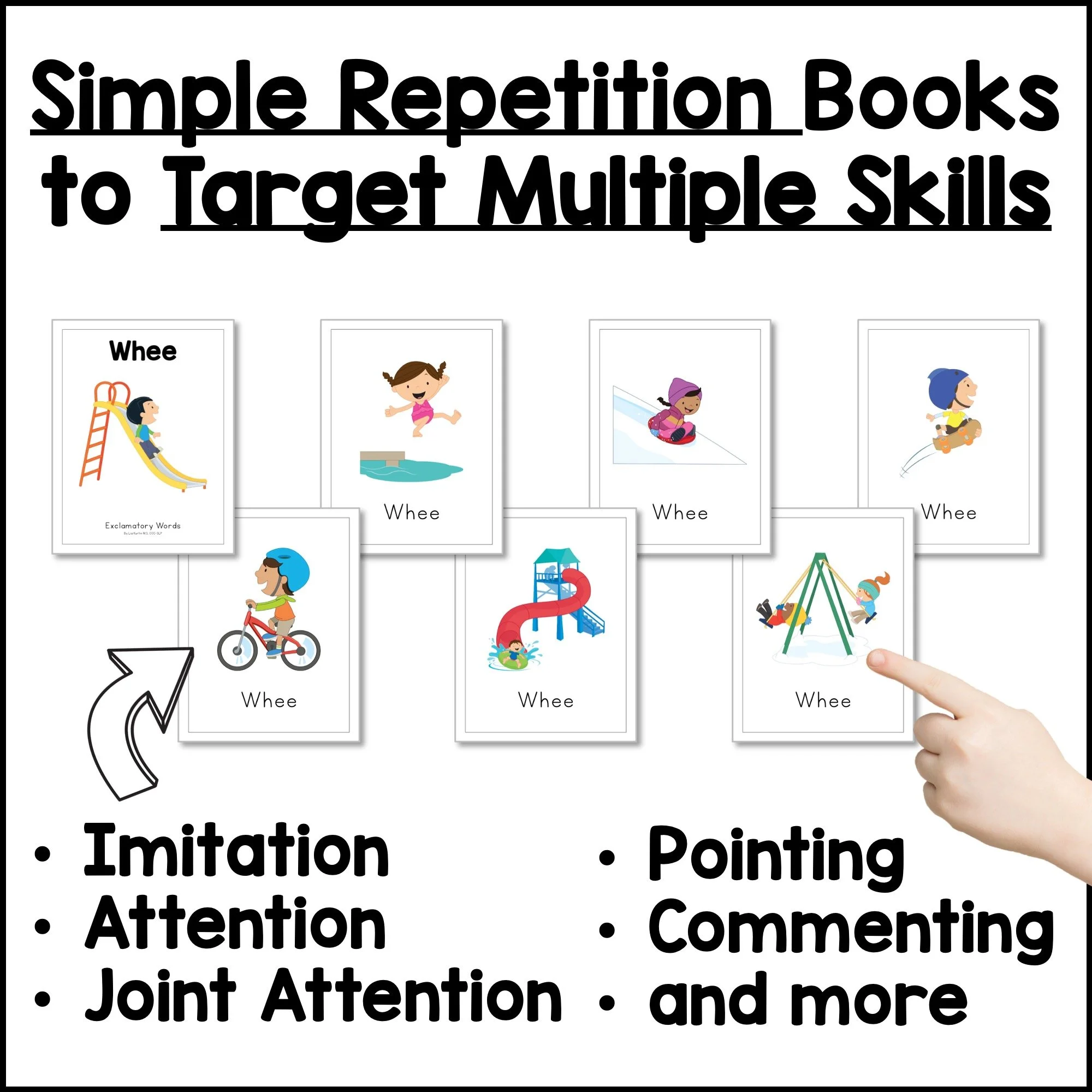Simple repetition books that target imitation, attention, joint attention, pointing, and commenting.