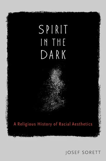 Coming Soon: Spirit in the Dark: A Religious History of Racial Aesthetics