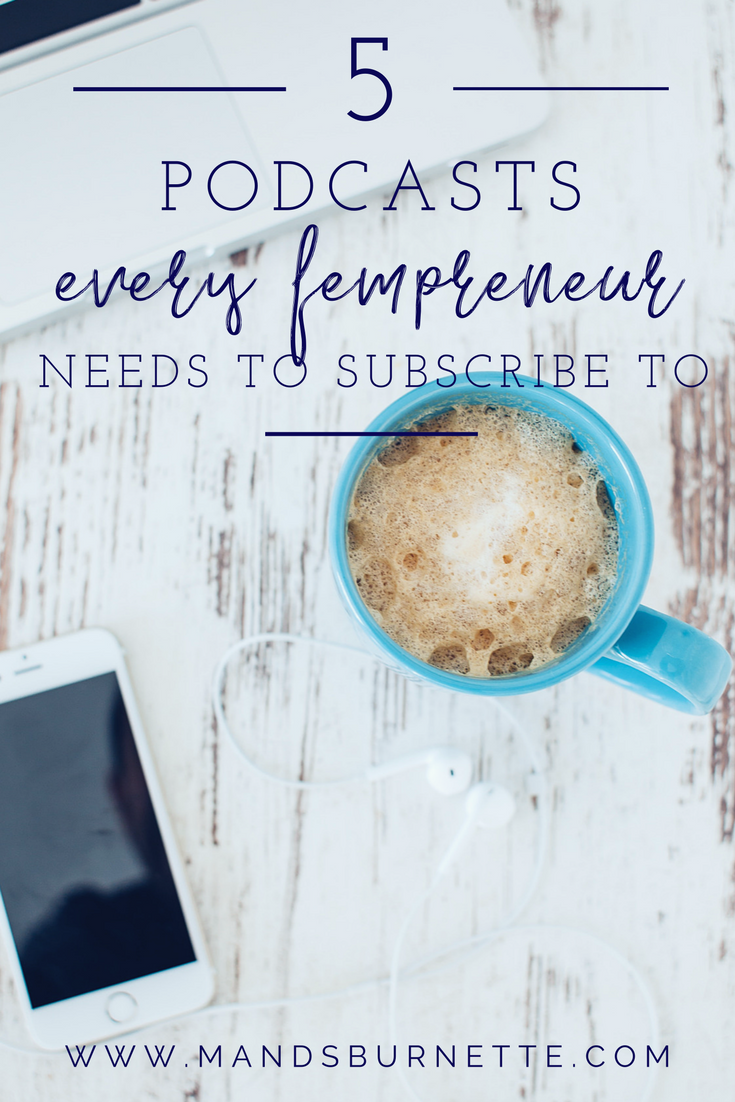 these 5 podcasts are my flat out favs. Listing to these ladies shows are not only great little workshop style podcasts but also super fun. It's like sitting around a table drinking some mango mojitos while laughing and chatting about business, which, by the way, according to me the fun way is the only way to teach or learn business.