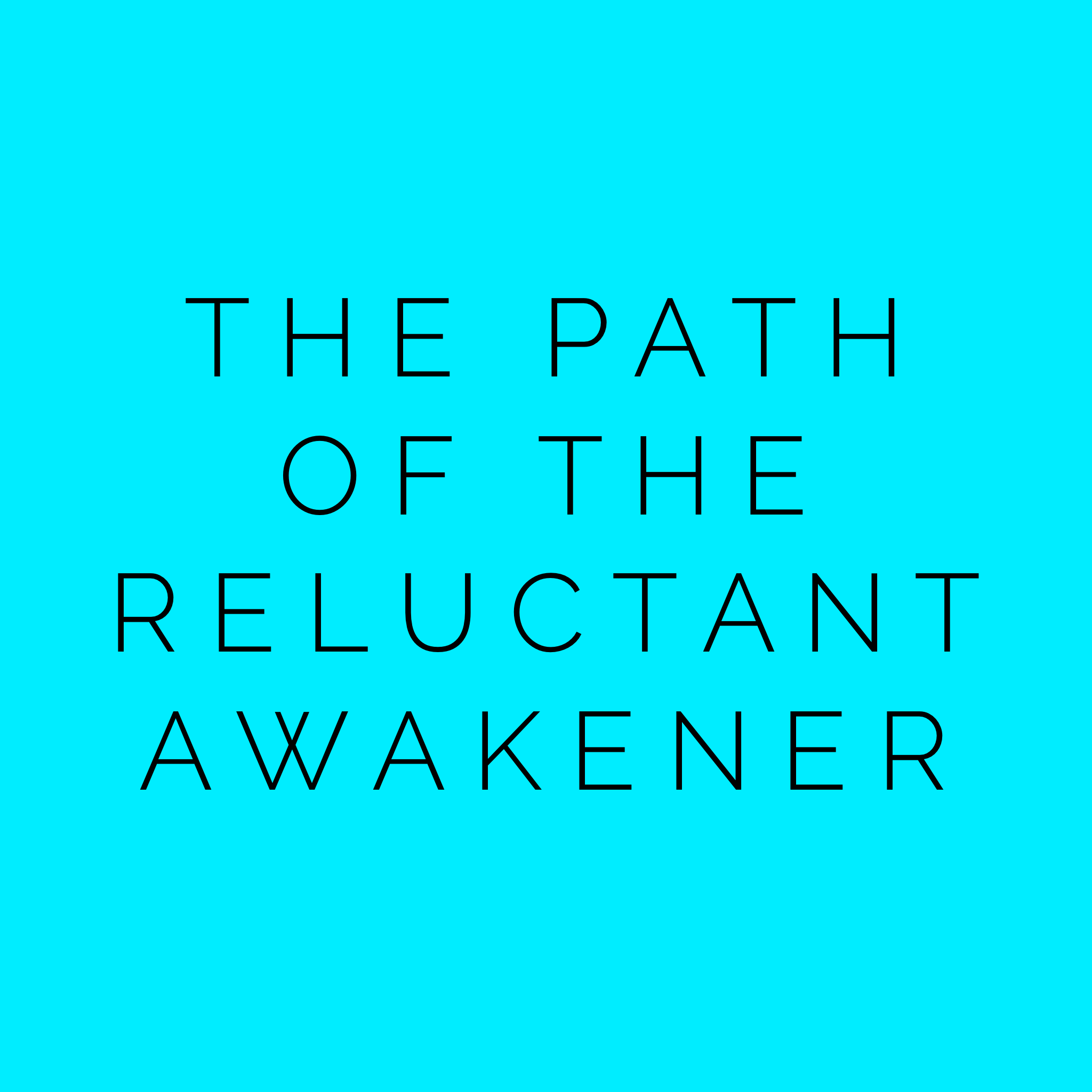 The Path of the Reluctant Awakener