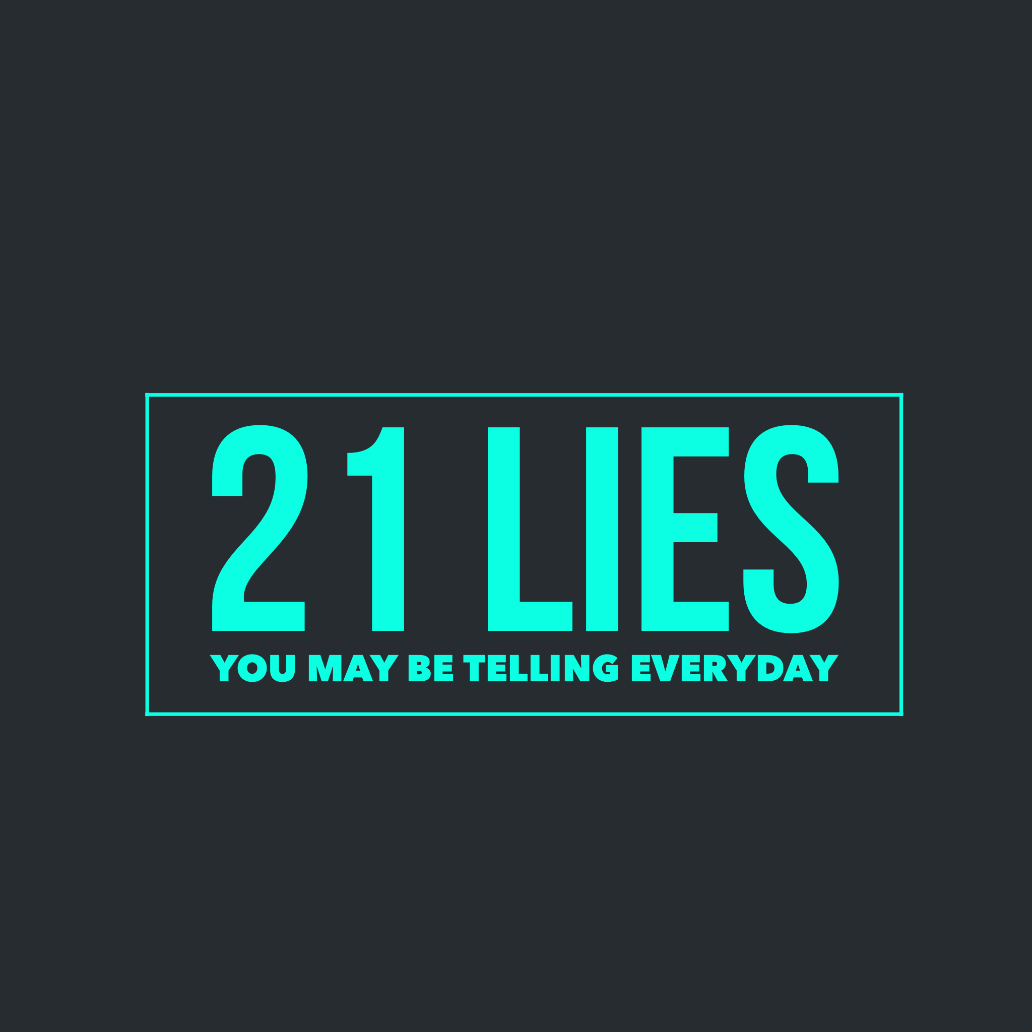 21 Lies You May be Telling Everyday