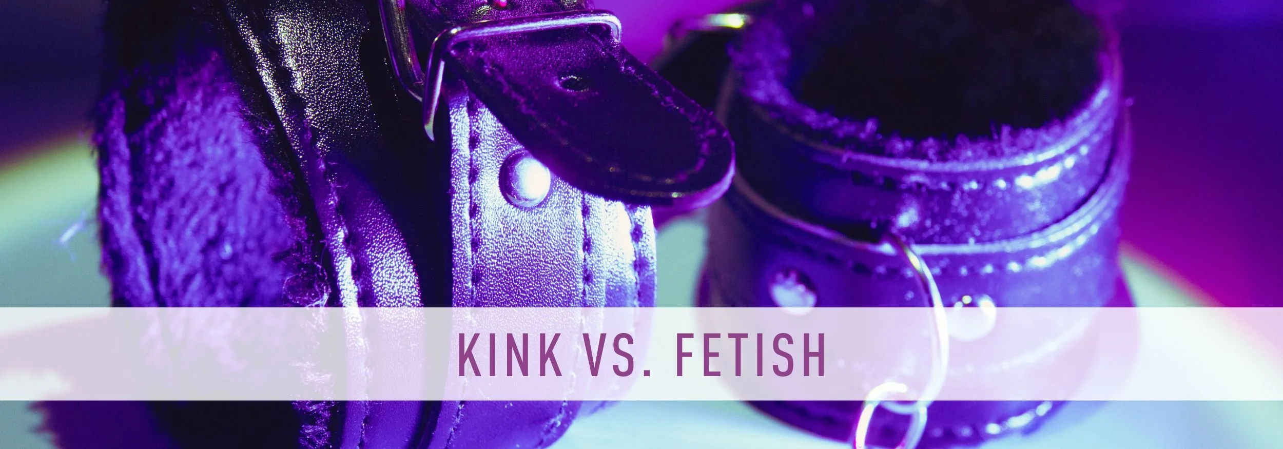 Understanding the Distinction: Kink vs. Fetish — NAUGHTY EVENTS