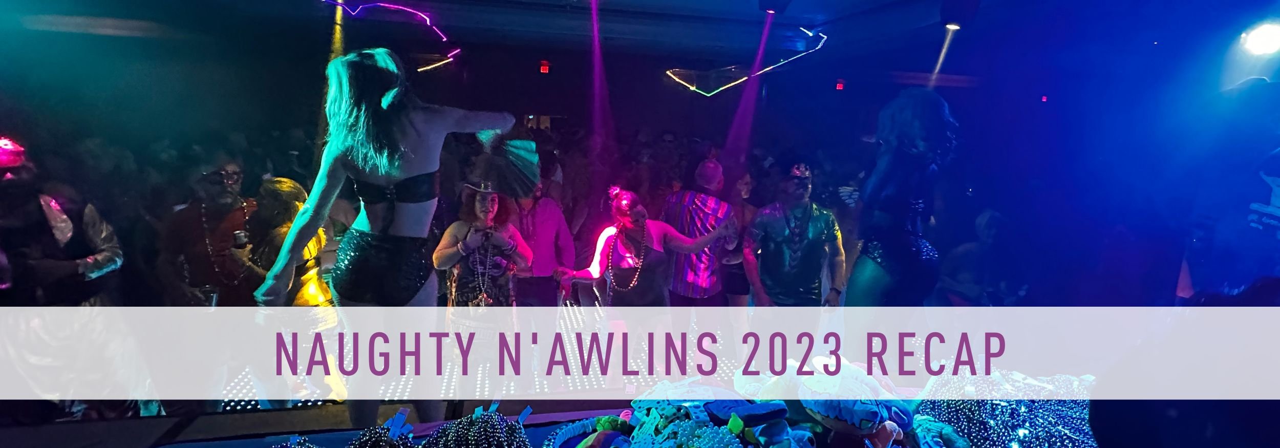 Inside Naughty Nawlins 2023 25th Anniversary — NAUGHTY EVENTS