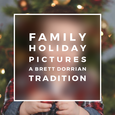 Family Holiday Pictures: A Brett Dorrian Tradition