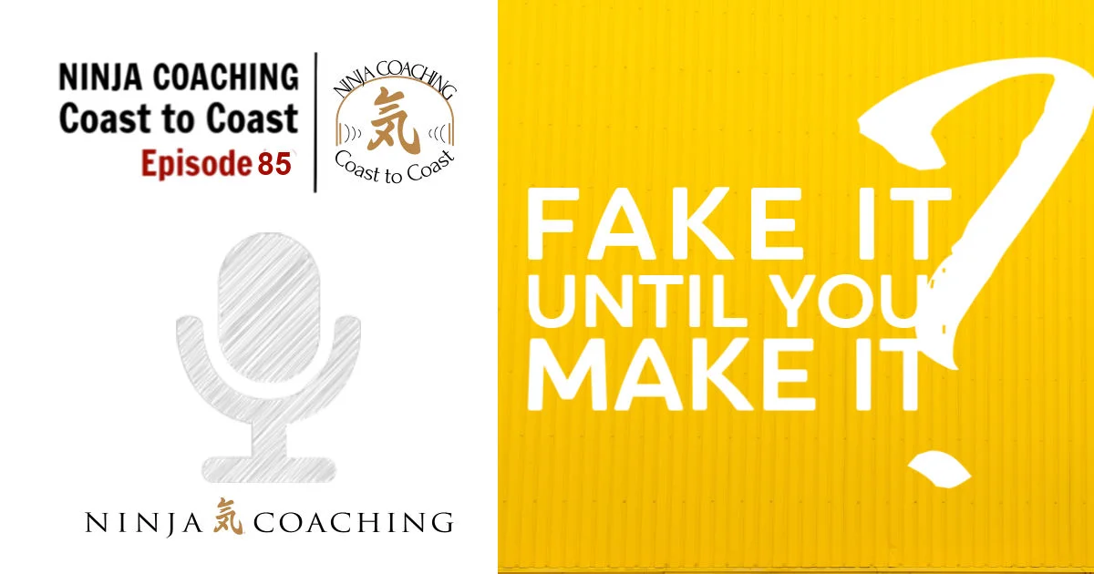 EPISODE 85: Fake It Till You Make It?