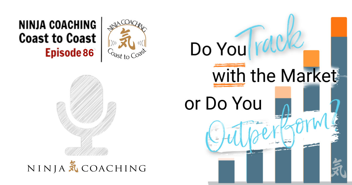 EPISODE 86: Do You Track The Market Or Outperform?