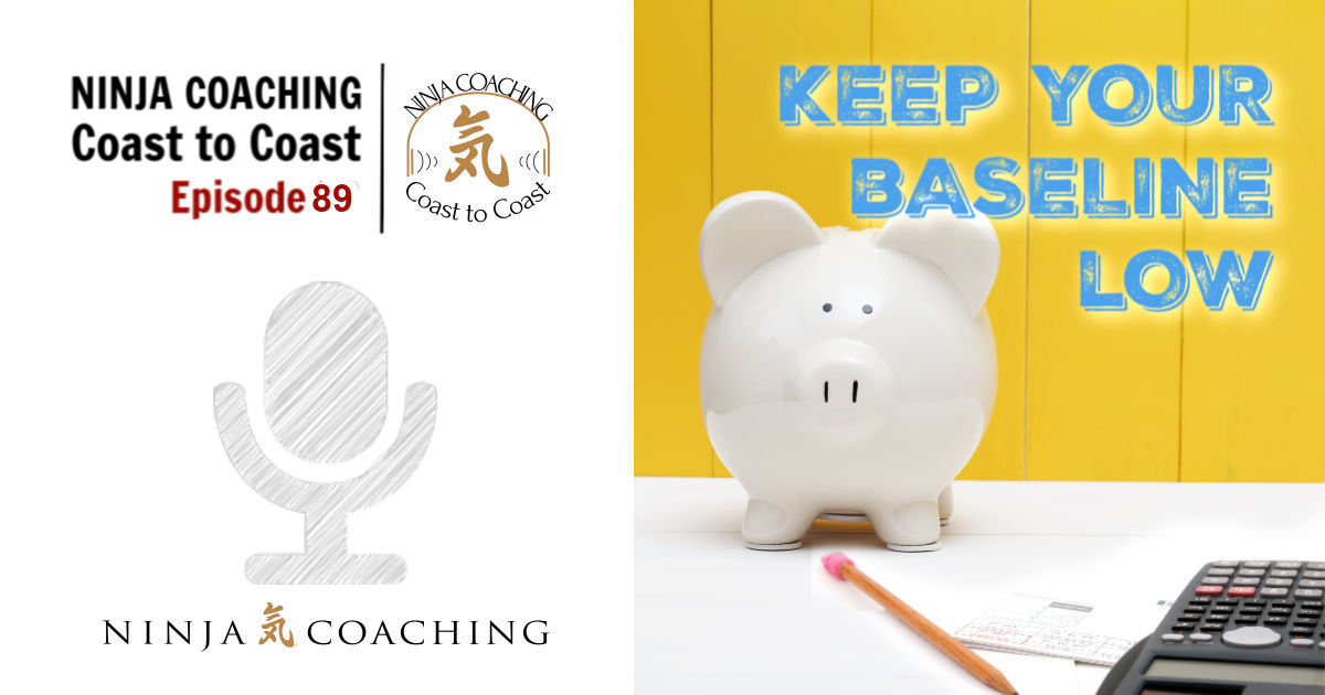 EPISODE 89: Keep Your Baseline Low