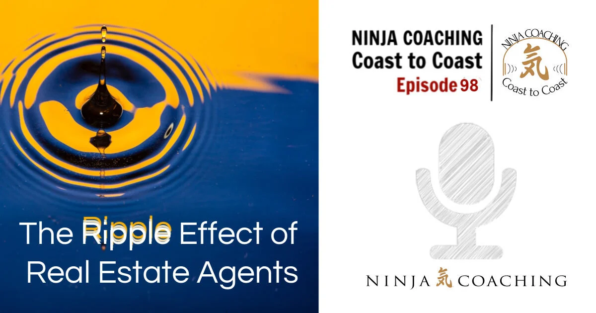 EPISODE 98: The Ripple Effect Of Real Estate Agents