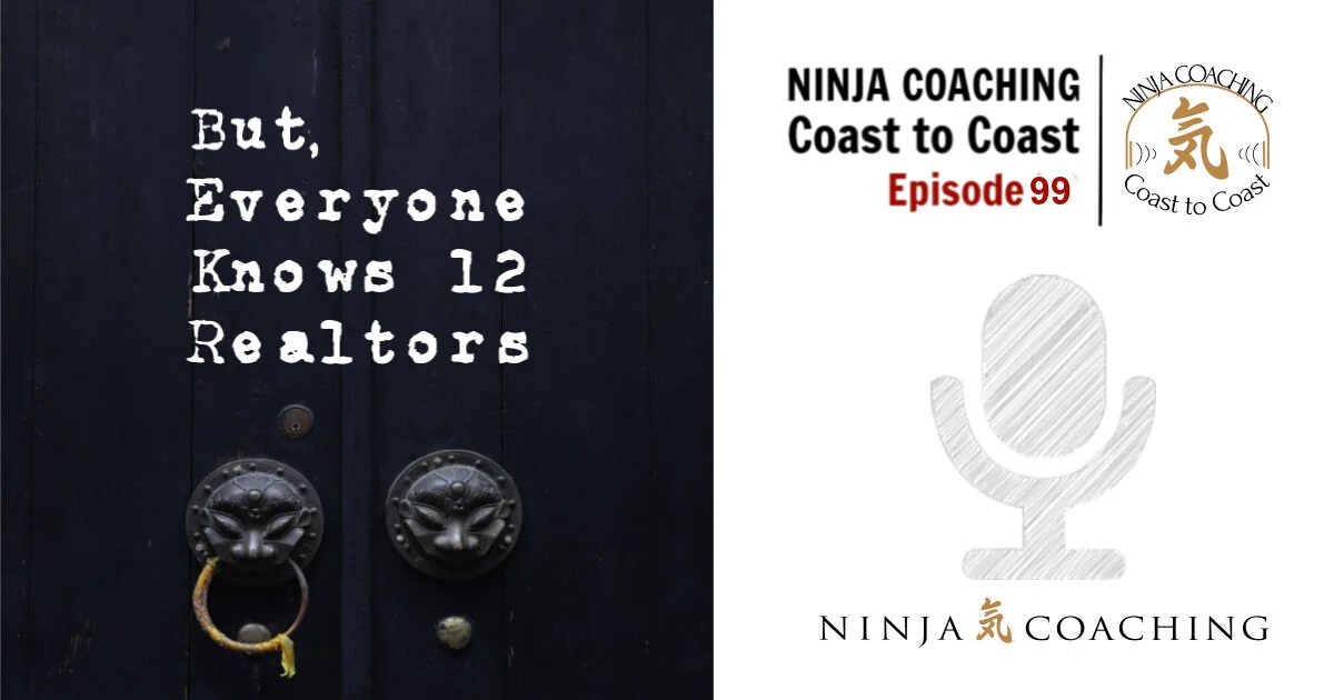 EPISODE 99: But, Everyone Knows 12 Realtors!