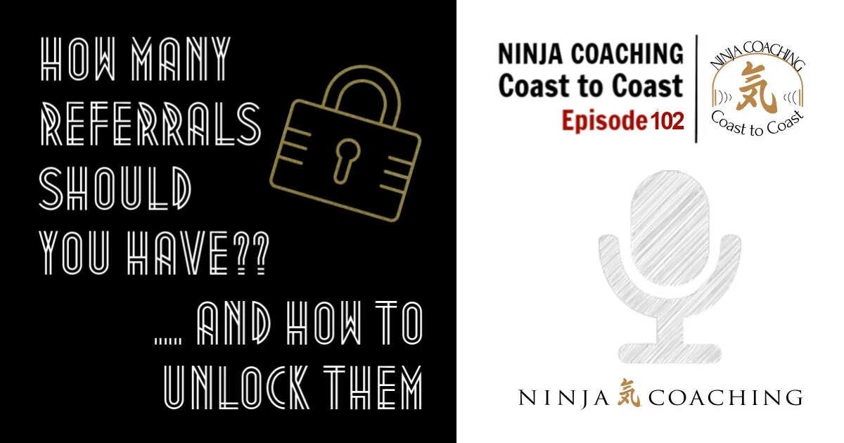 EPISODE 102: How Many Referrals You Should Have And How To Unlock Them