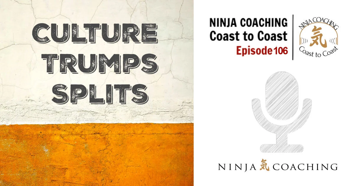 EPISODE 106: Culture Trumps Splits