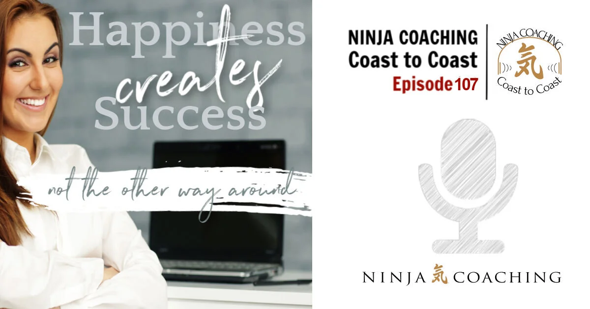 EPISODE 107: Happiness Creates Success