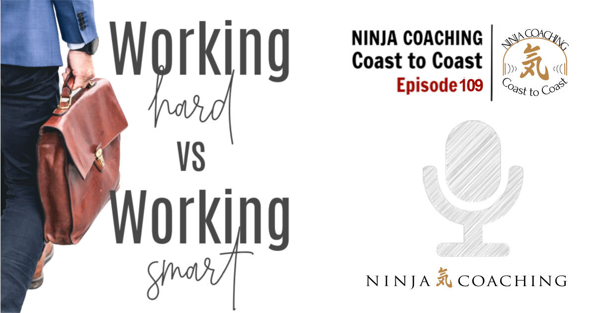 EPISODE 109: Working Hard Vs. Working Smart