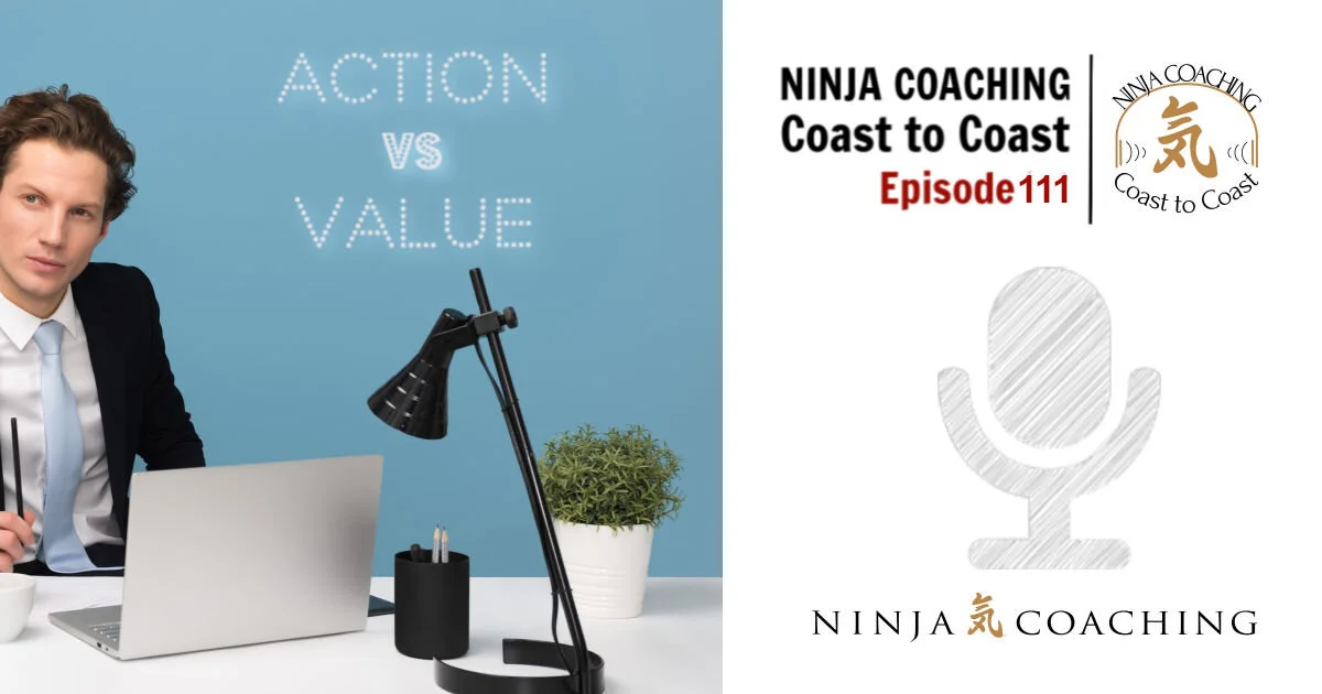 EPISODE 111: Action Vs. Value