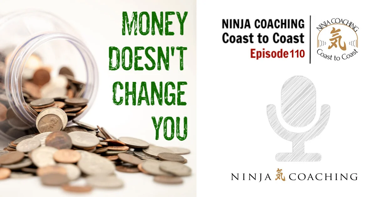EPISODE 110: Money Doesn't Change You