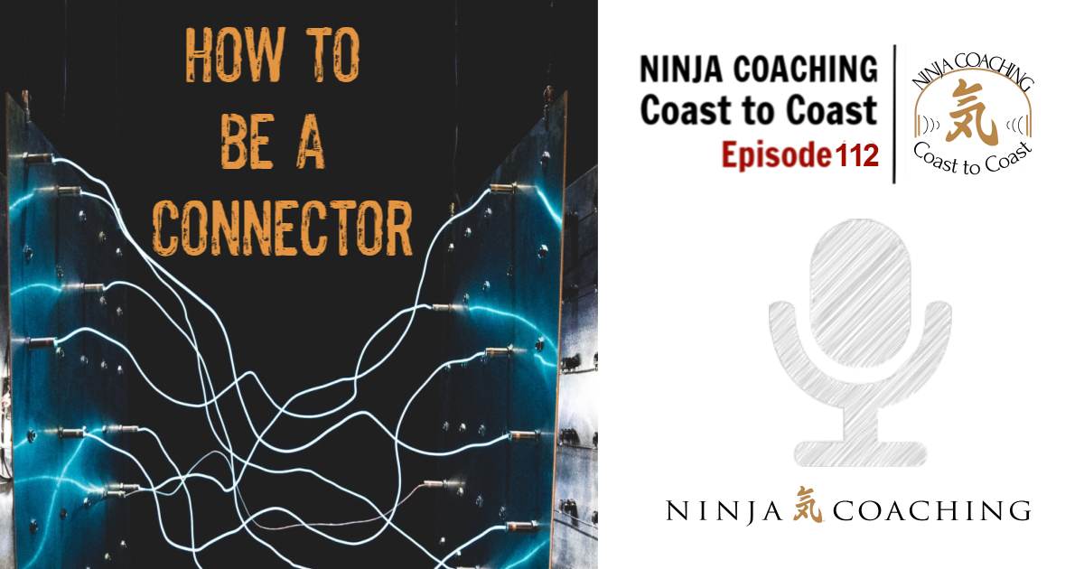 EPISODE 112: How To Be A Connector