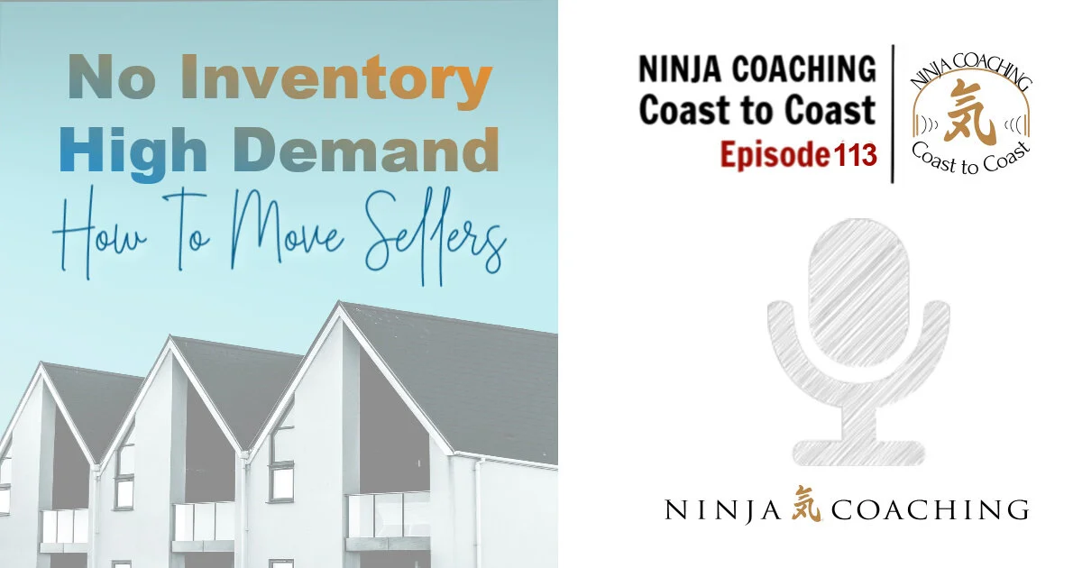 EPISODE 113: No Inventory &amp; High Demand. How To Move Sellers?