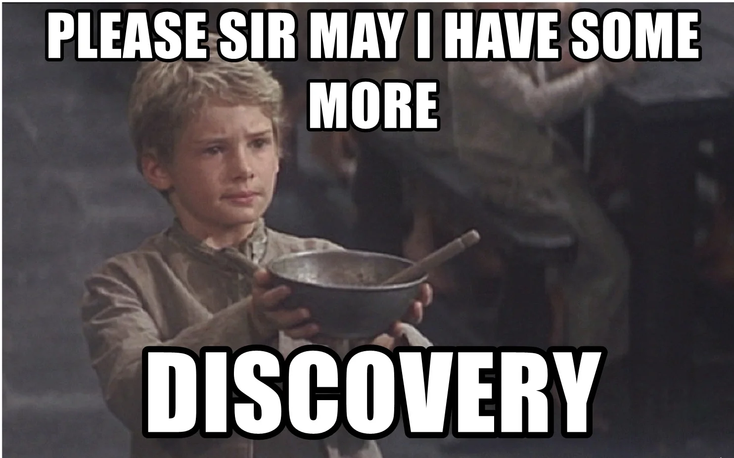 please-sir-may-i-have-some-more-discovery.jpg