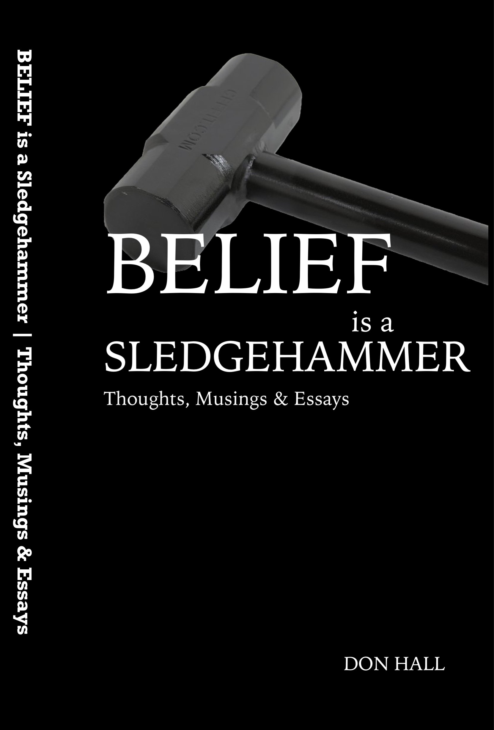 Belief is a Sledgehammer