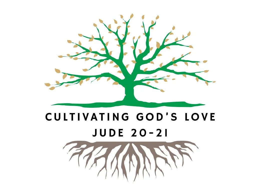 Cultivating God's Love 12/31/23 - Jude 20-21