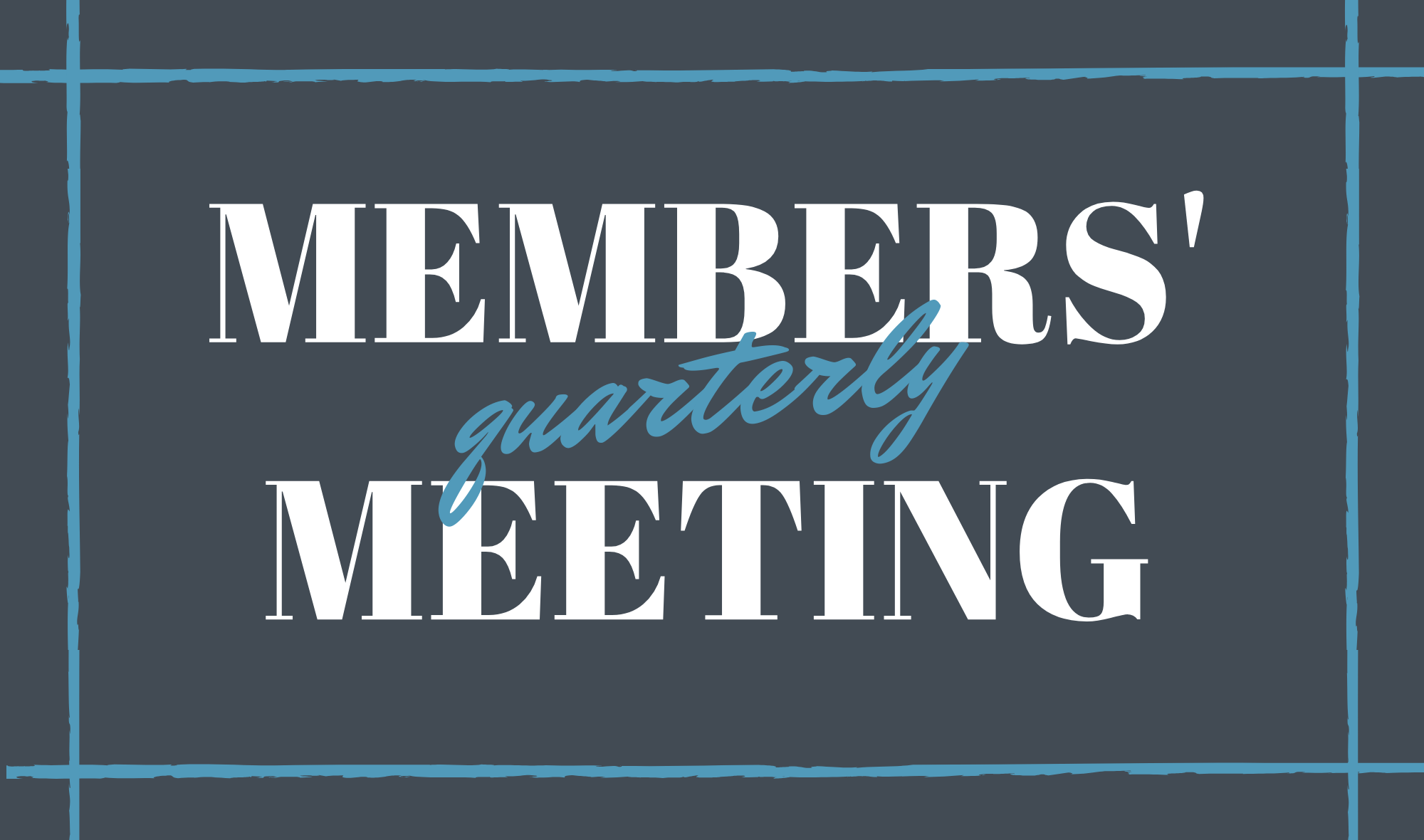 Quarterly Member Meeting