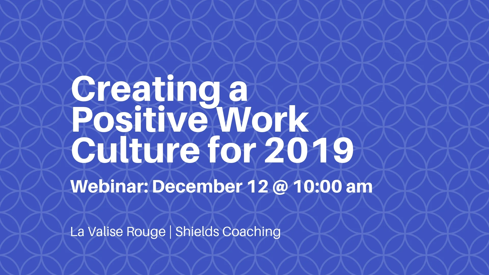 Creating a Positive Work Culture for 2019 webinar.jpg