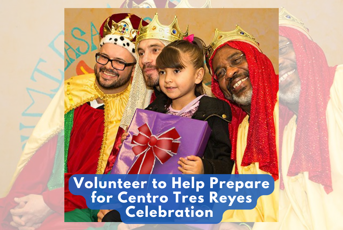 Volunteer to Help Prepare for Tres Reyes (Three Kings) Celebration at Centro