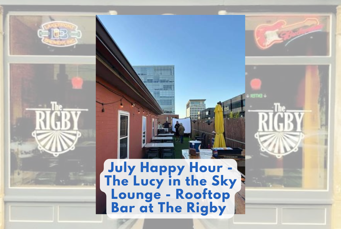 July Happy Hour - The Lucy in the Sky Lounge - Rooftop Bar at The Rigby 