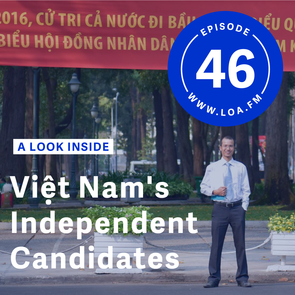 Episode 46 - Việt Nam’s Independent Candidates