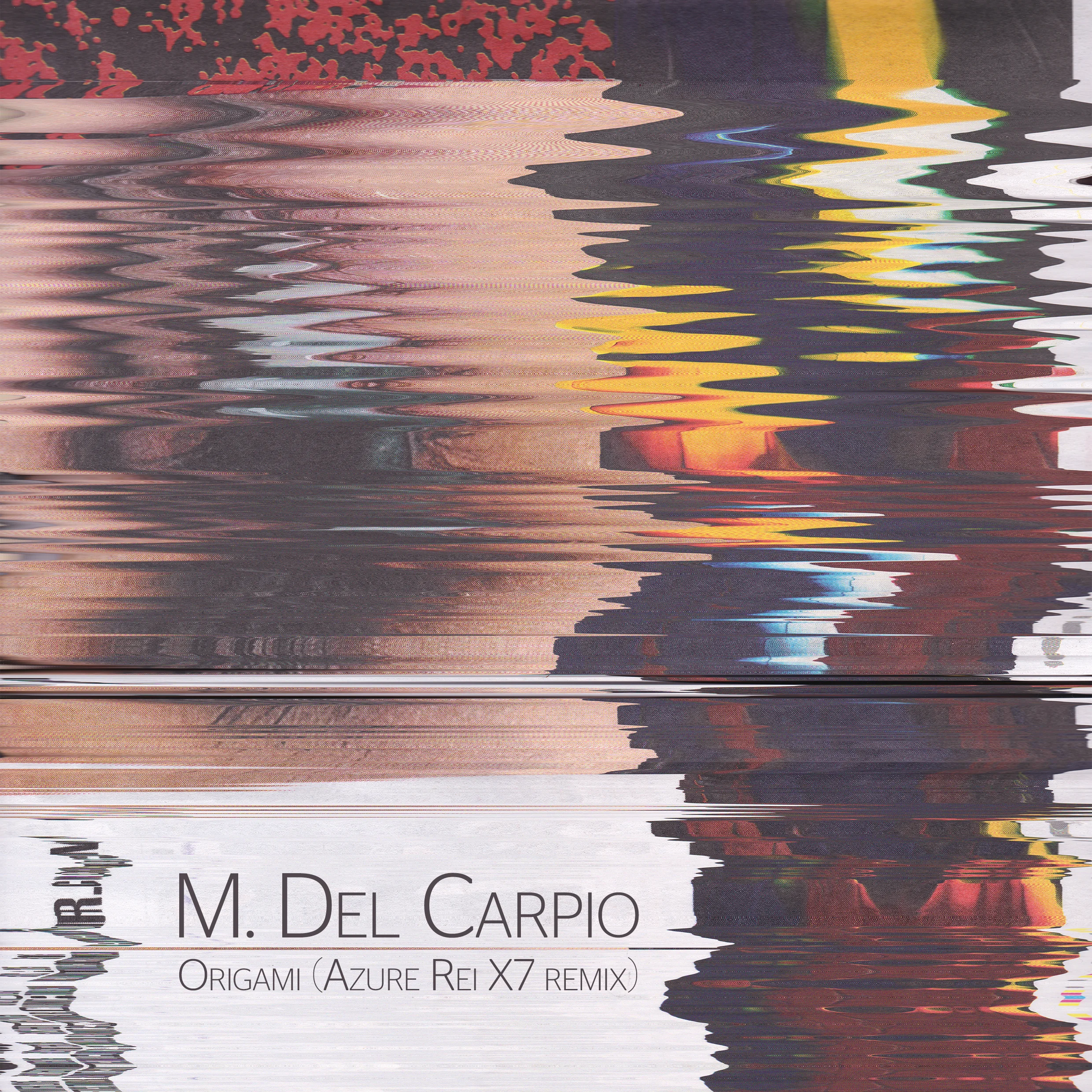M Del Carpio Origami (Azure Rei X7 remix).jpg