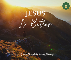 Hebrews 1:1-4; Intro and Jesus is Better — Origins Greenville | Church ...