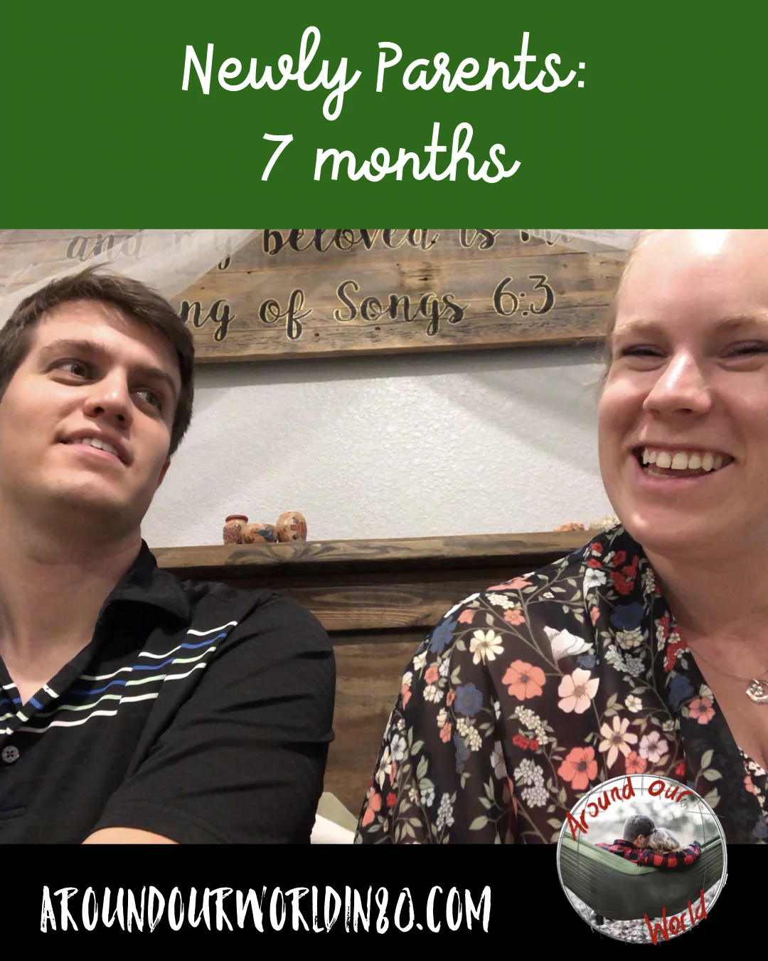Newly Parents: 7 Month Update!