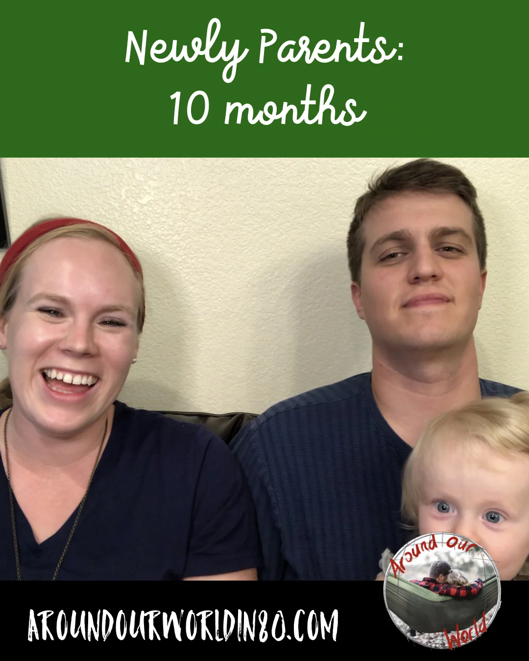 Newly Parents: 10 Month Update!