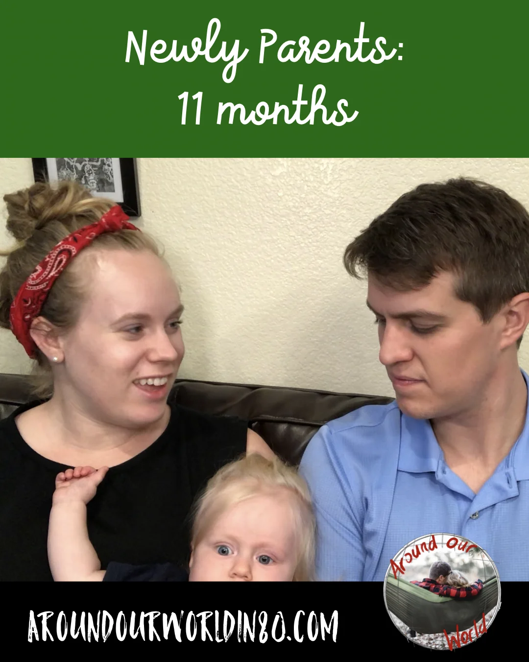 Newly Parents: 11 Month Update!