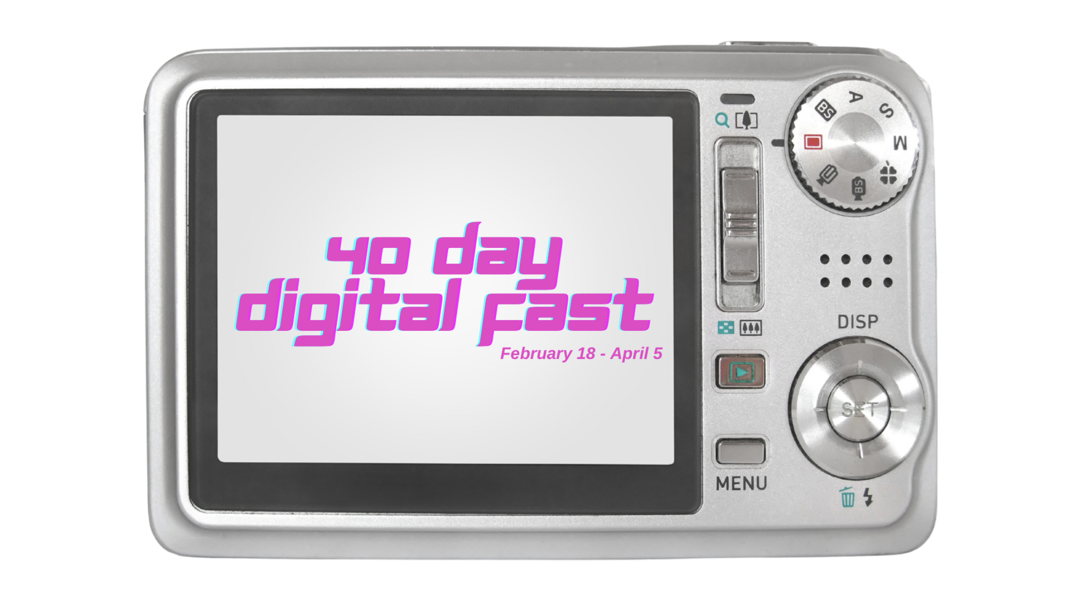 Lent Digital Fast (02/18-04/05)