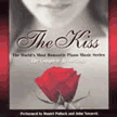   &nbsp; THE KISS SERIES: 3-CD SET , Performed by Daniel Pollack and John Novacek &nbsp; The best of the best romantic piano music is included in this 3-CD set:&nbsp;   The Kiss, &nbsp;  Passionate Kiss  &amp;&nbsp; &nbsp;Last Kiss  