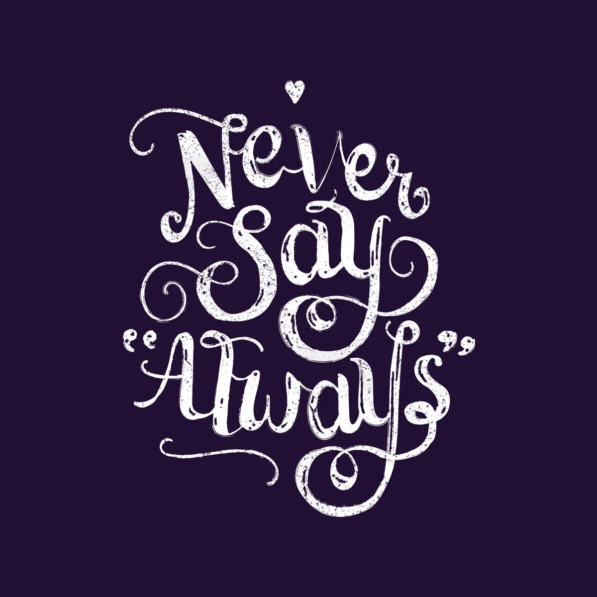 neversayalways.jpg